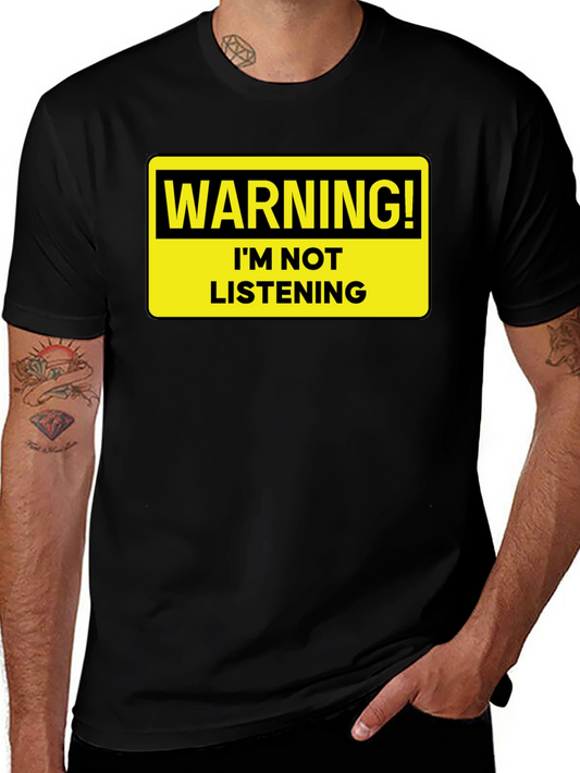 Warning: Im Not Listening T-Shirt - Bold Statement Tee