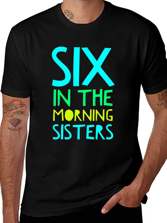 Six in the Morning Sisters T-Shirt