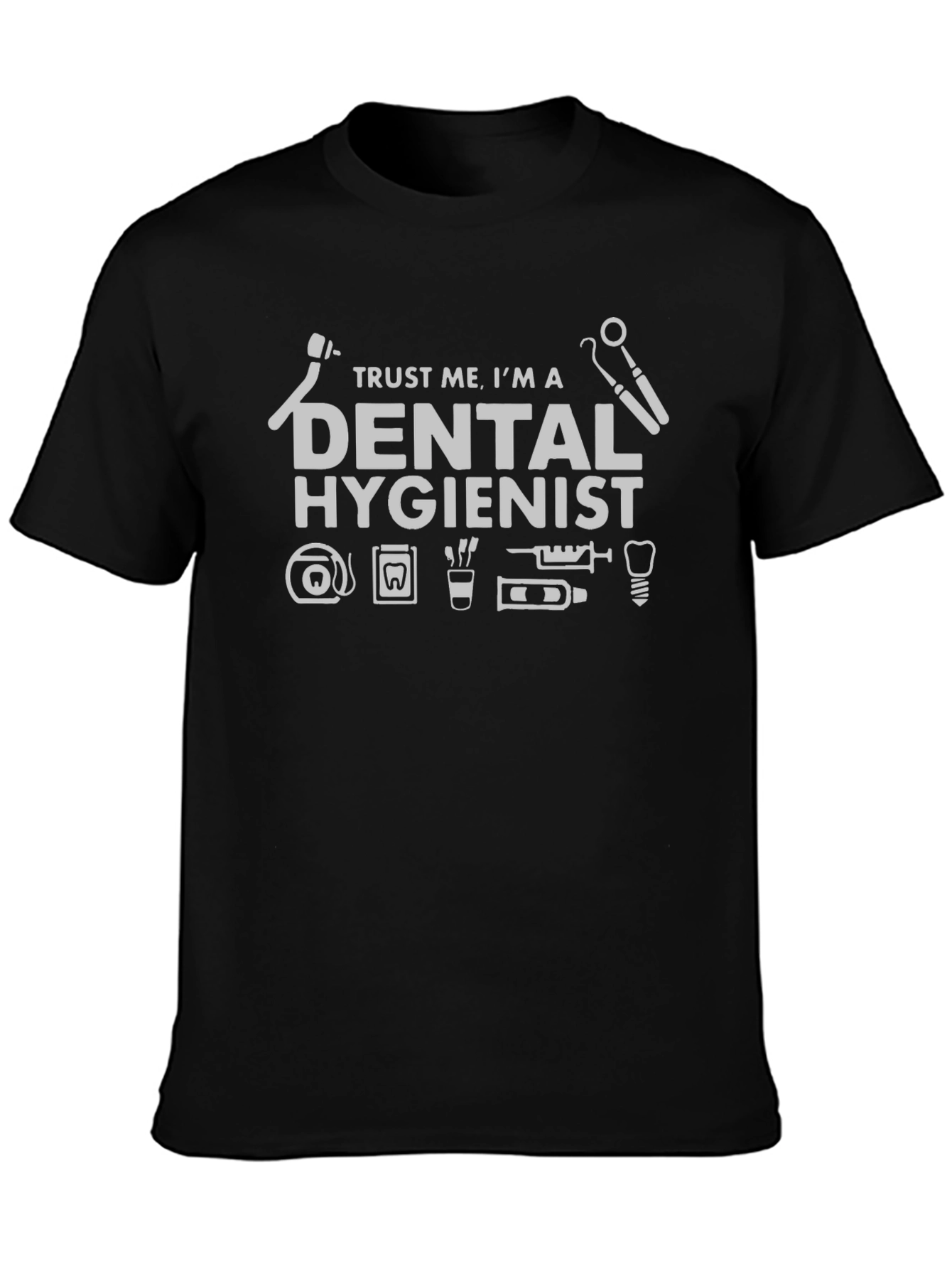 Trust Me Im A Dental Hygienist T-Shirt