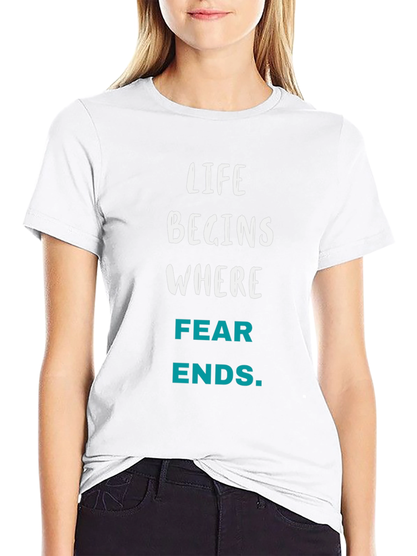Life Begins Where Fear Ends T-Shirt
