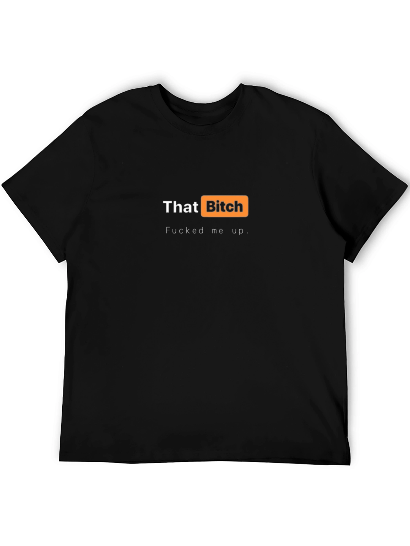 That Bitch T-Shirt - Adult Humor Tee