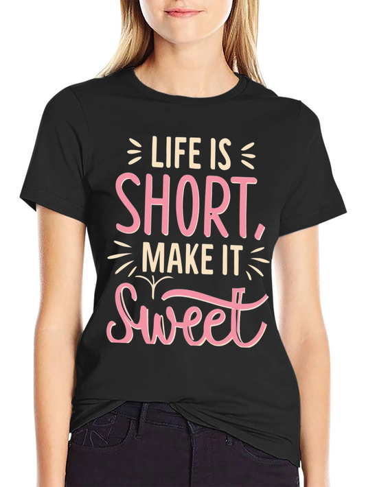 Life Is Short Sweet T-Shirt