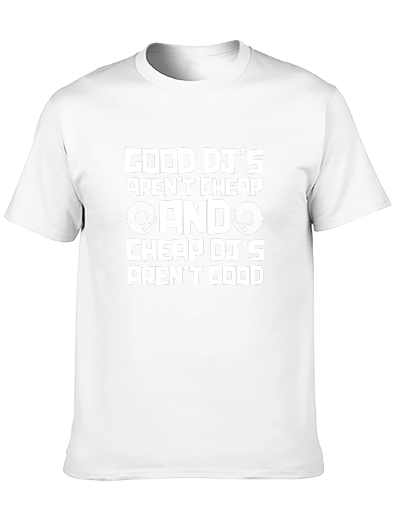 Good DJs Arent Cheap Graphic T-Shirt