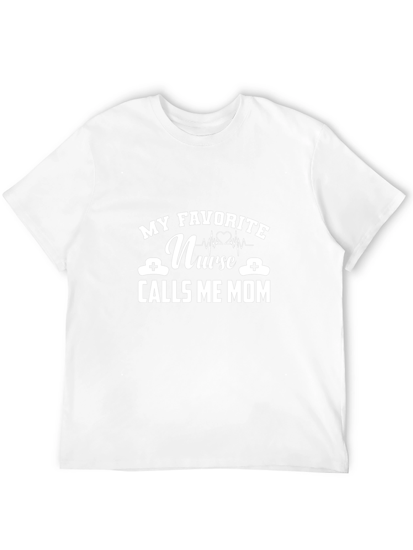 My Favorite Nurse Calls Me Mom T-Shirt