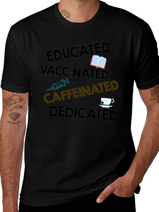 Educated Vaccinated Caffeinated Dedicated T-Shirt
