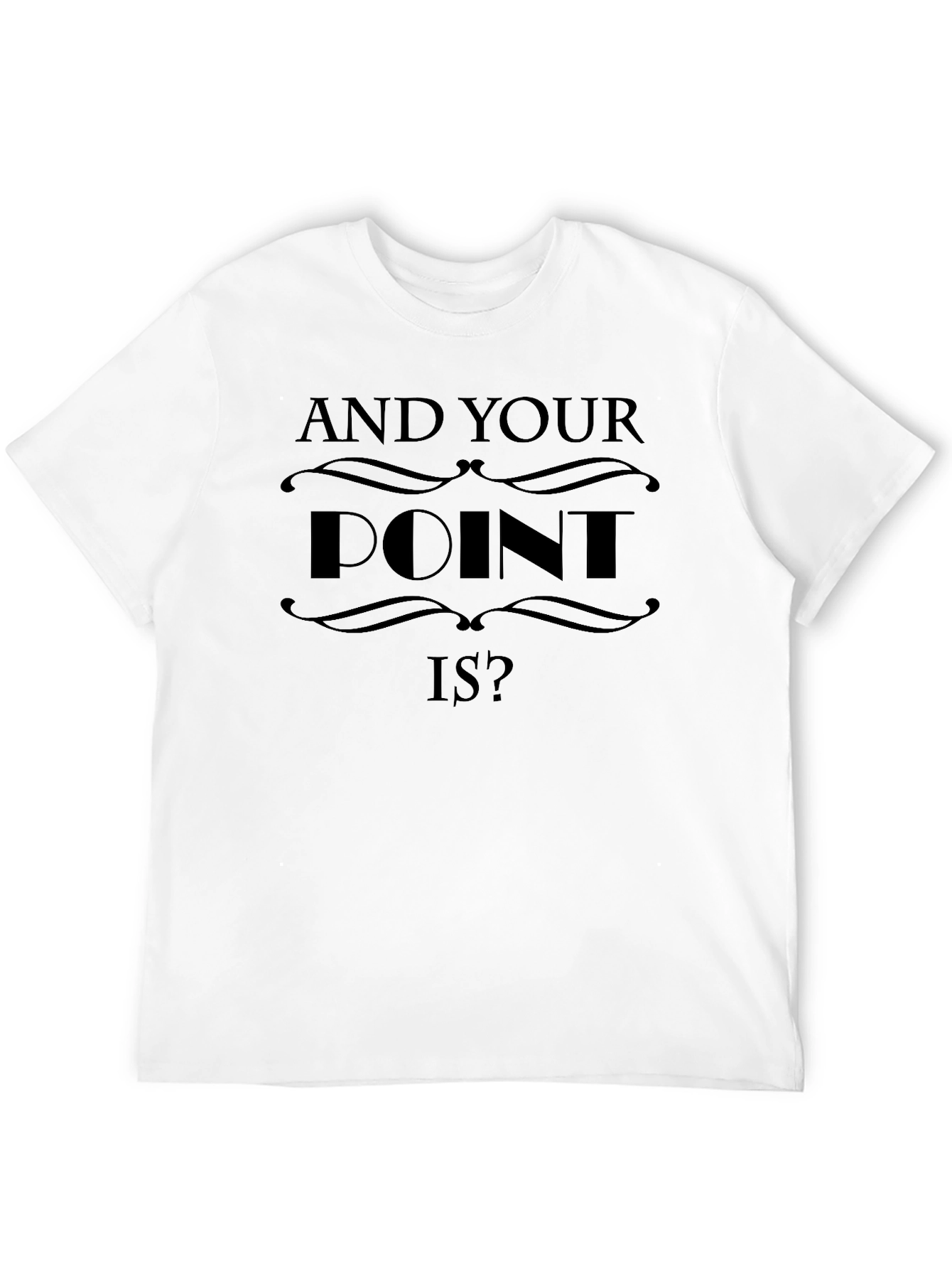 And Your Point Is? Graphic T-Shirt - Black