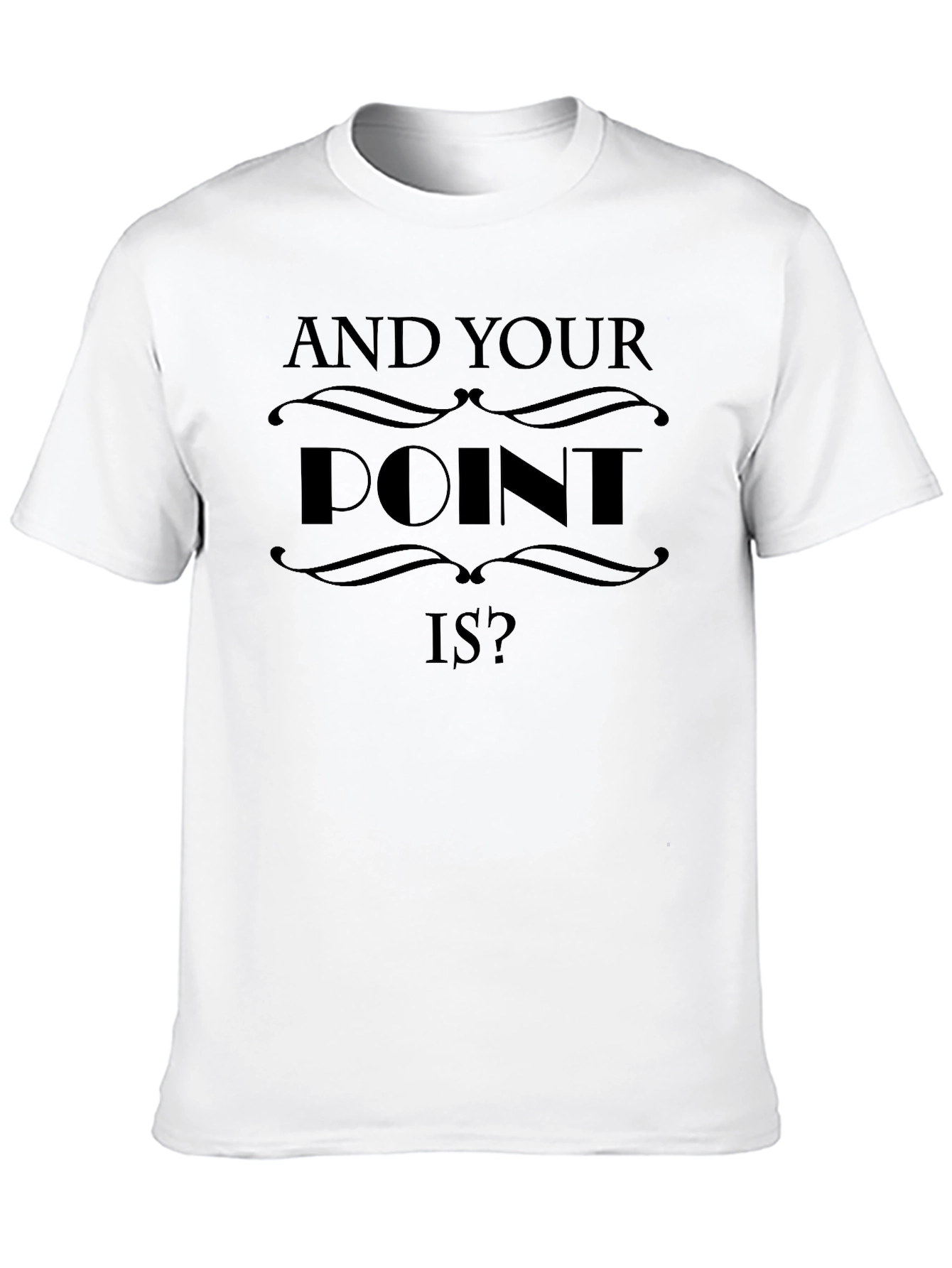 And Your Point Is? Graphic T-Shirt - Black