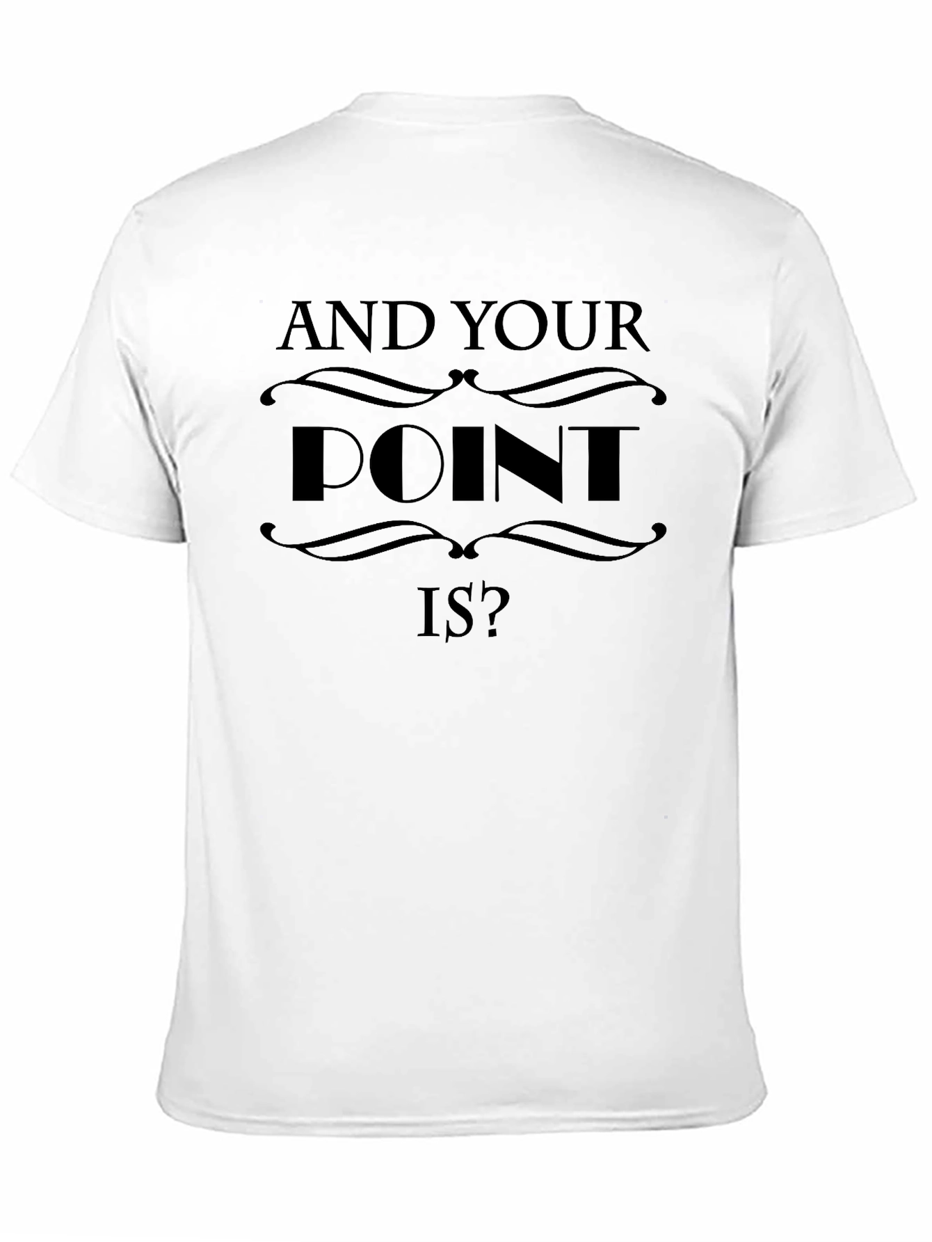 And Your Point Is? Graphic T-Shirt - Black