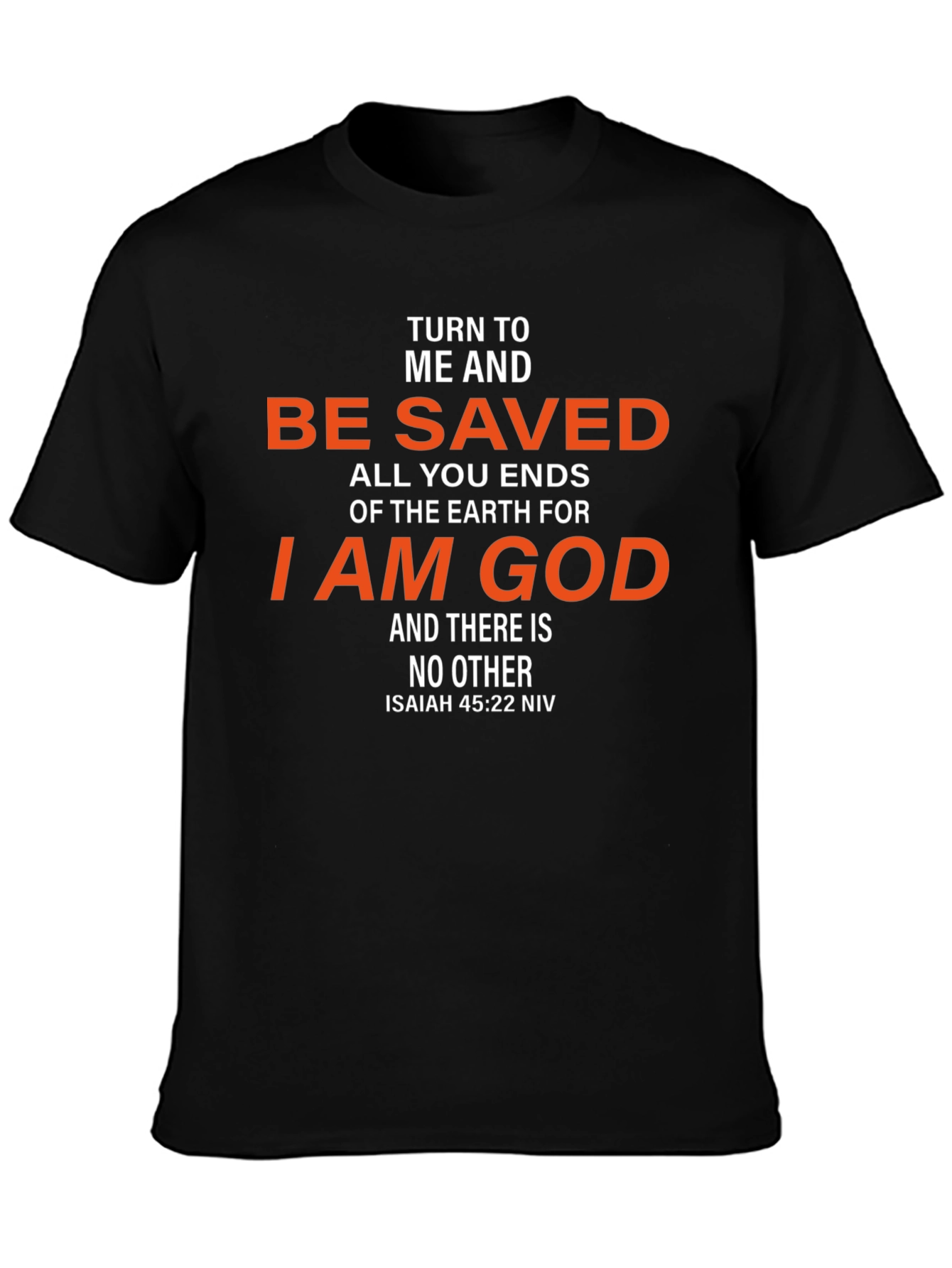 Be Saved T-Shirt - Isaiah 45:22 NIV Christian Tee