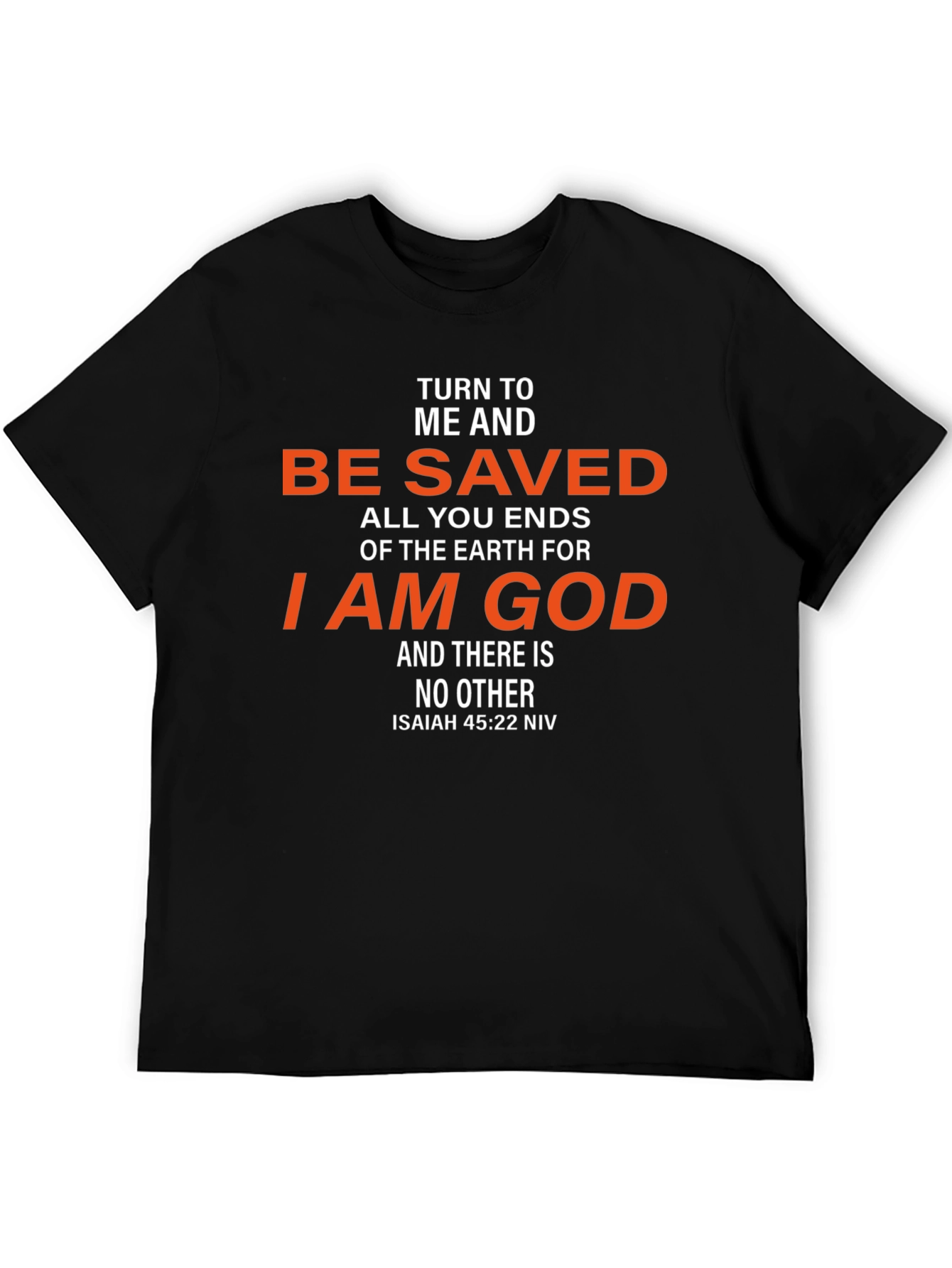 Be Saved T-Shirt - Isaiah 45:22 NIV Christian Tee