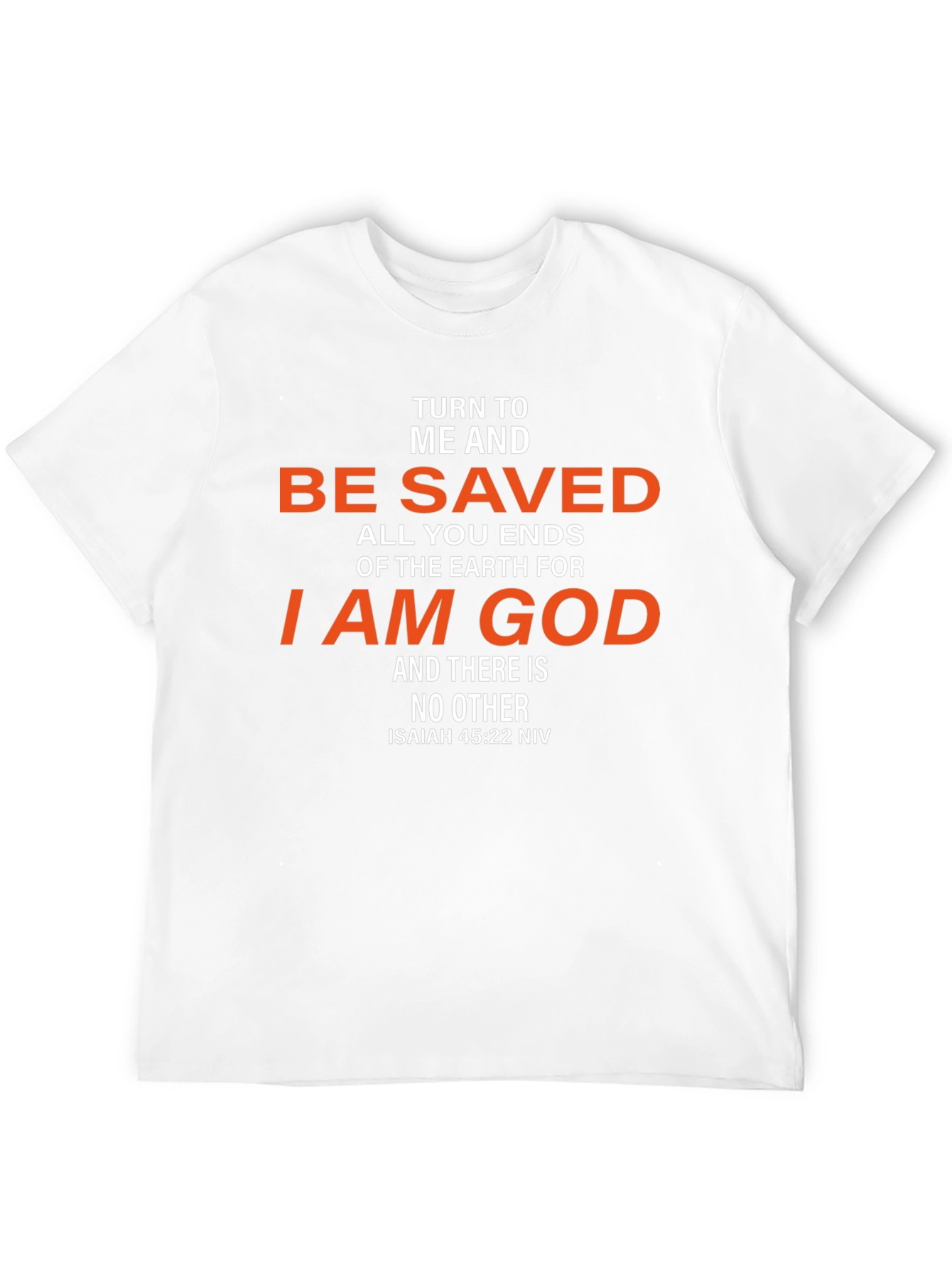 Be Saved T-Shirt - Isaiah 45:22 NIV Christian Tee