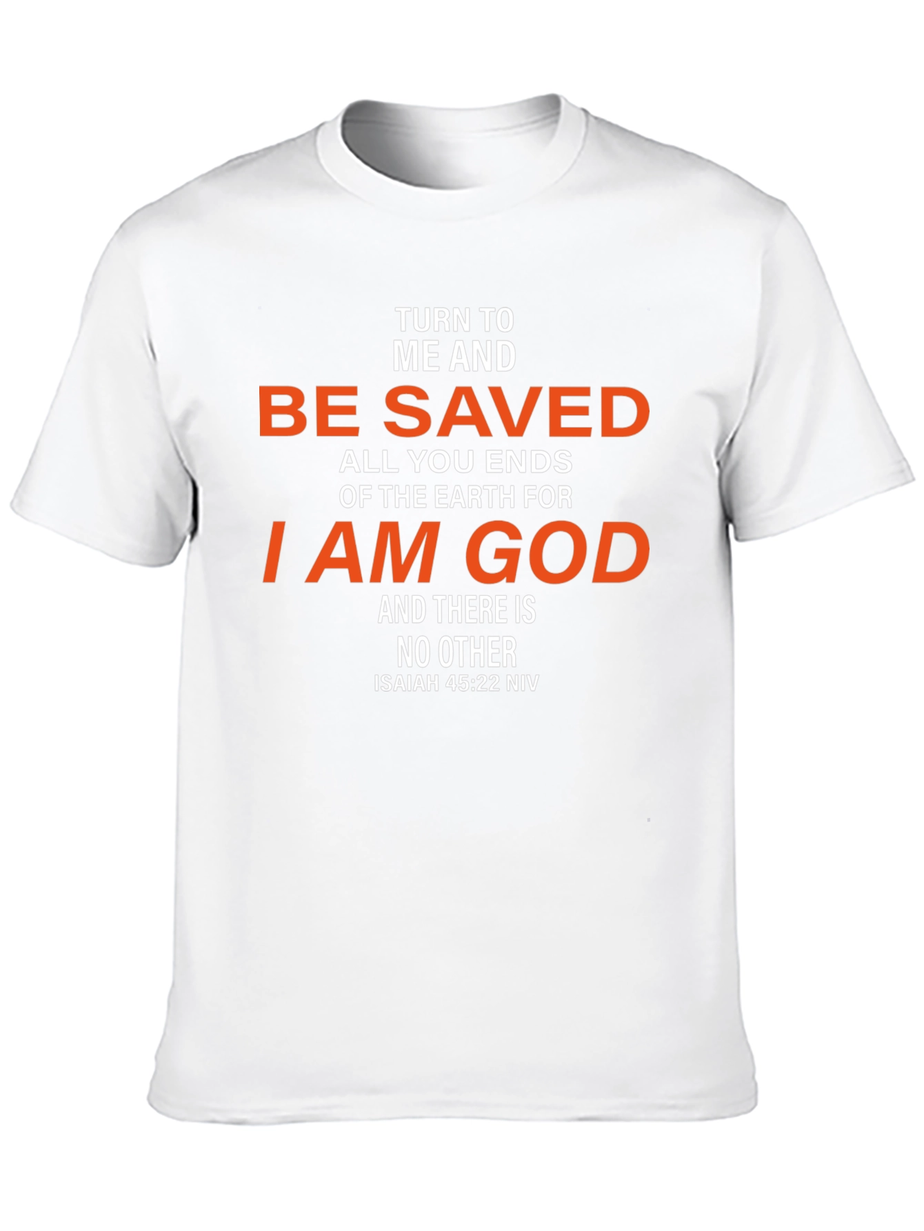 Be Saved T-Shirt - Isaiah 45:22 NIV Christian Tee
