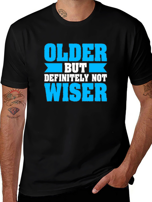 Older But Definitely Not Wiser T-Shirt