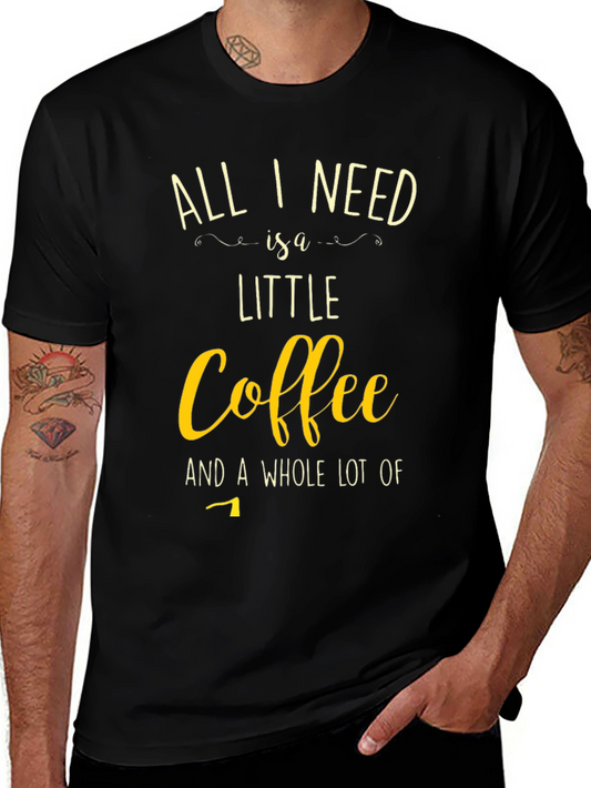 Coffee Lover Graphic Tee - All I Need is Coffee T-Shirt
