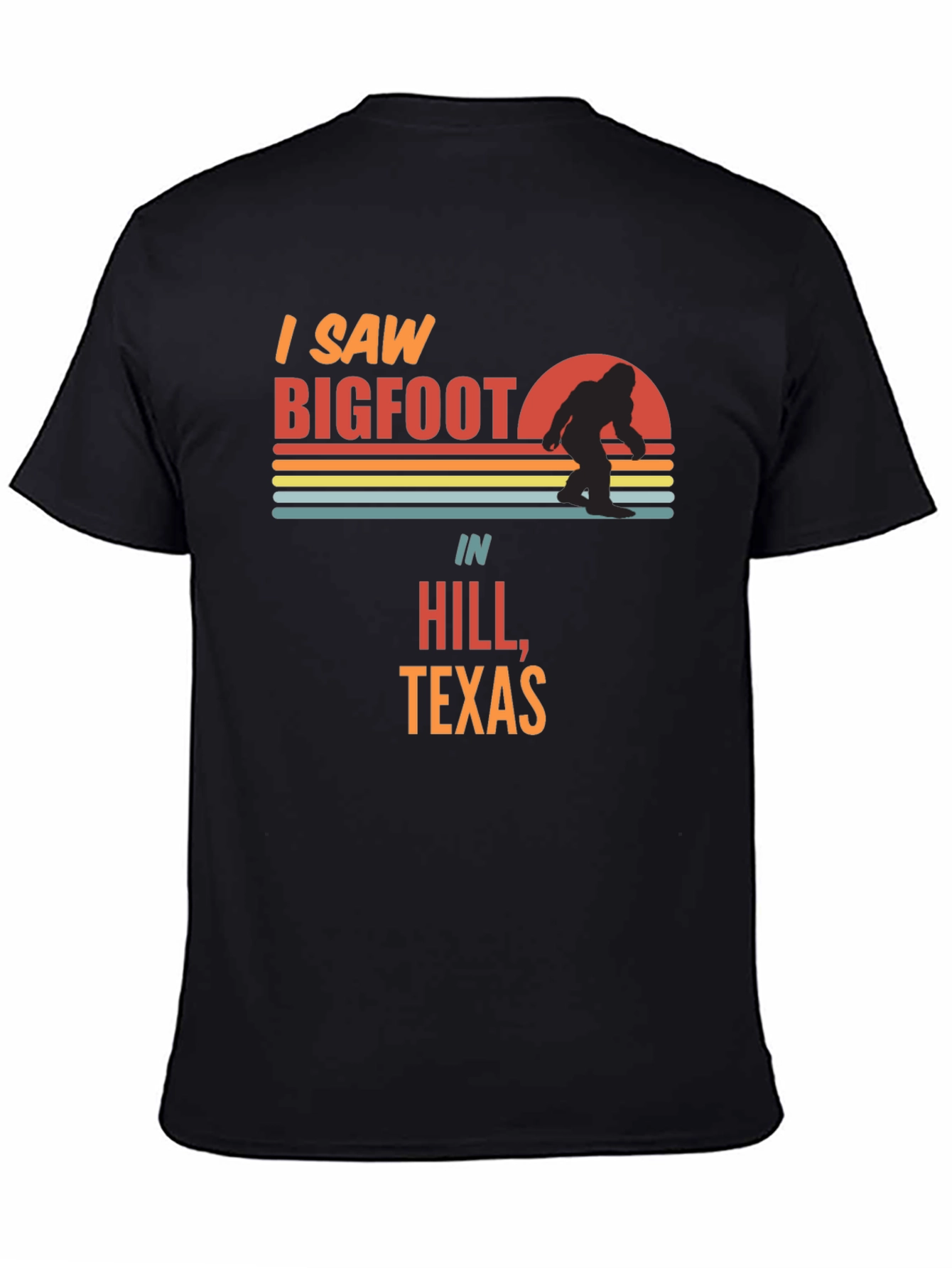 I Saw Bigfoot in Hill Texas T-Shirt