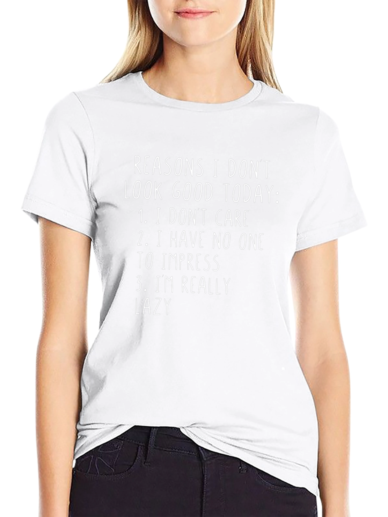 Reasons I Dont Look Good Today T-Shirt