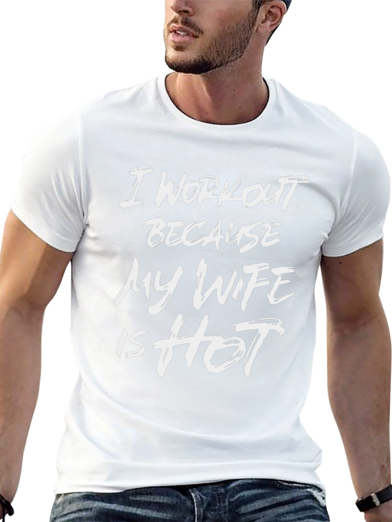I Workout Because My Wife is Hot T-Shirt