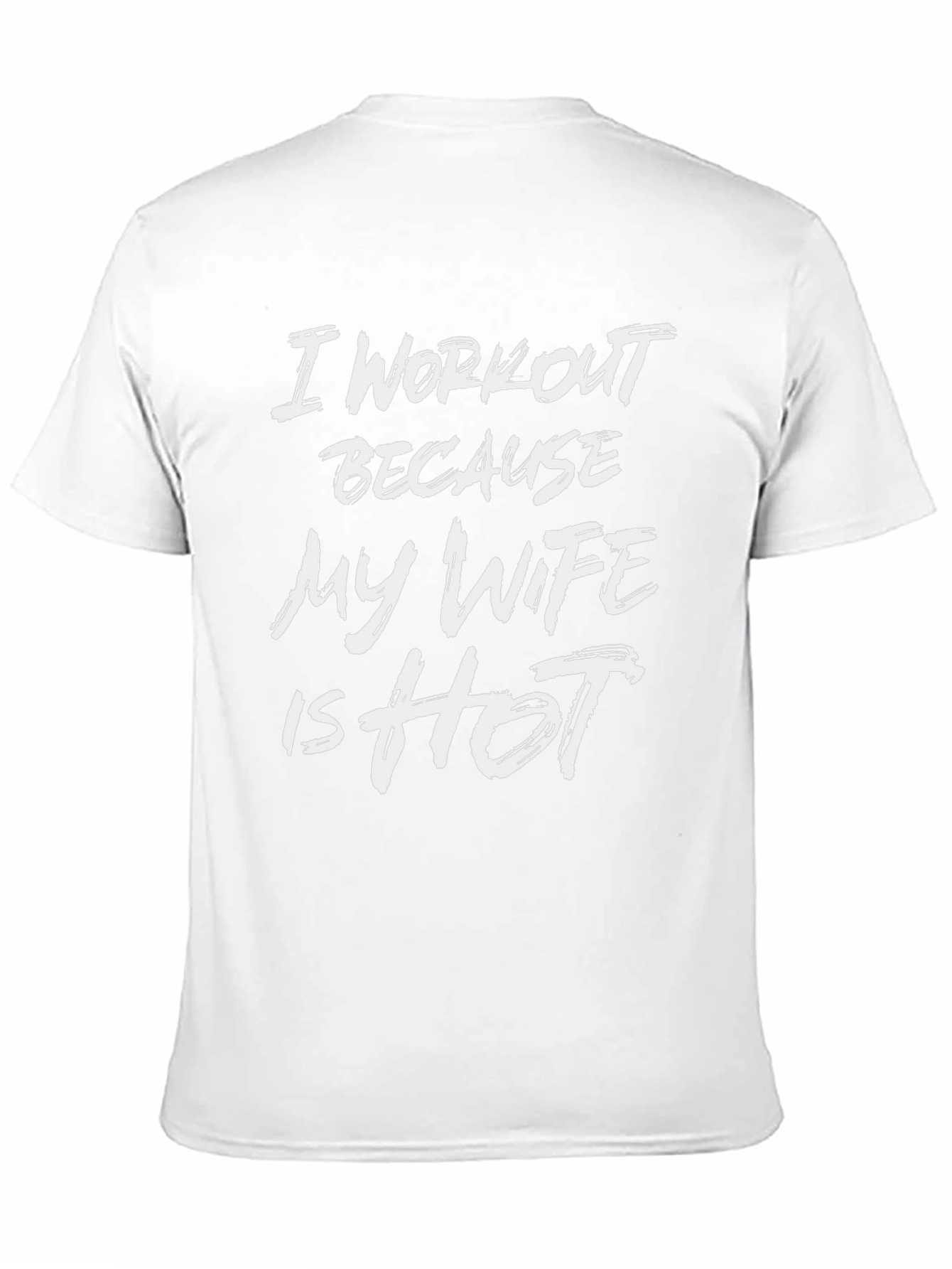 I Workout Because My Wife is Hot T-Shirt