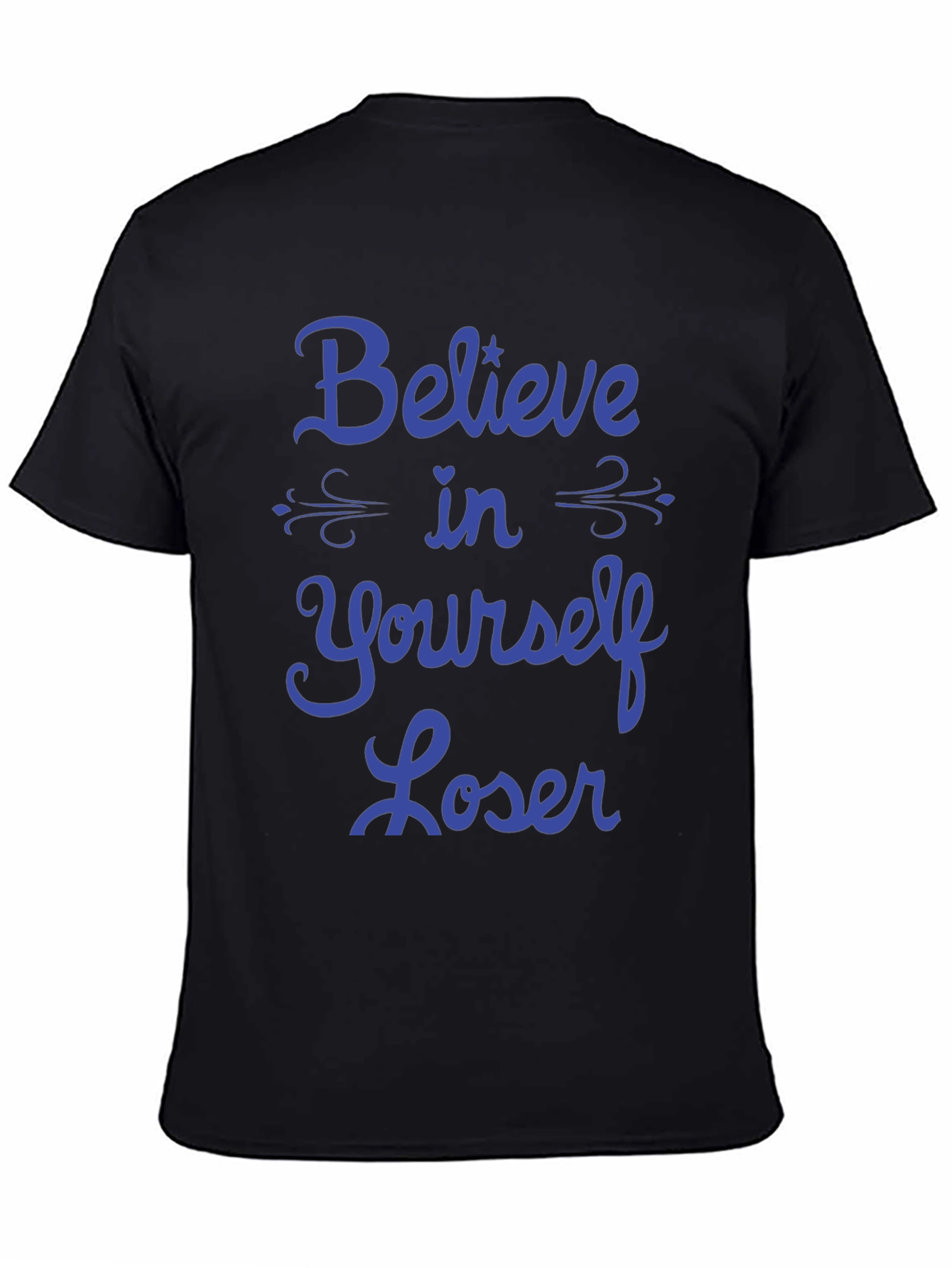 Believe in Yourself Loser T-Shirt