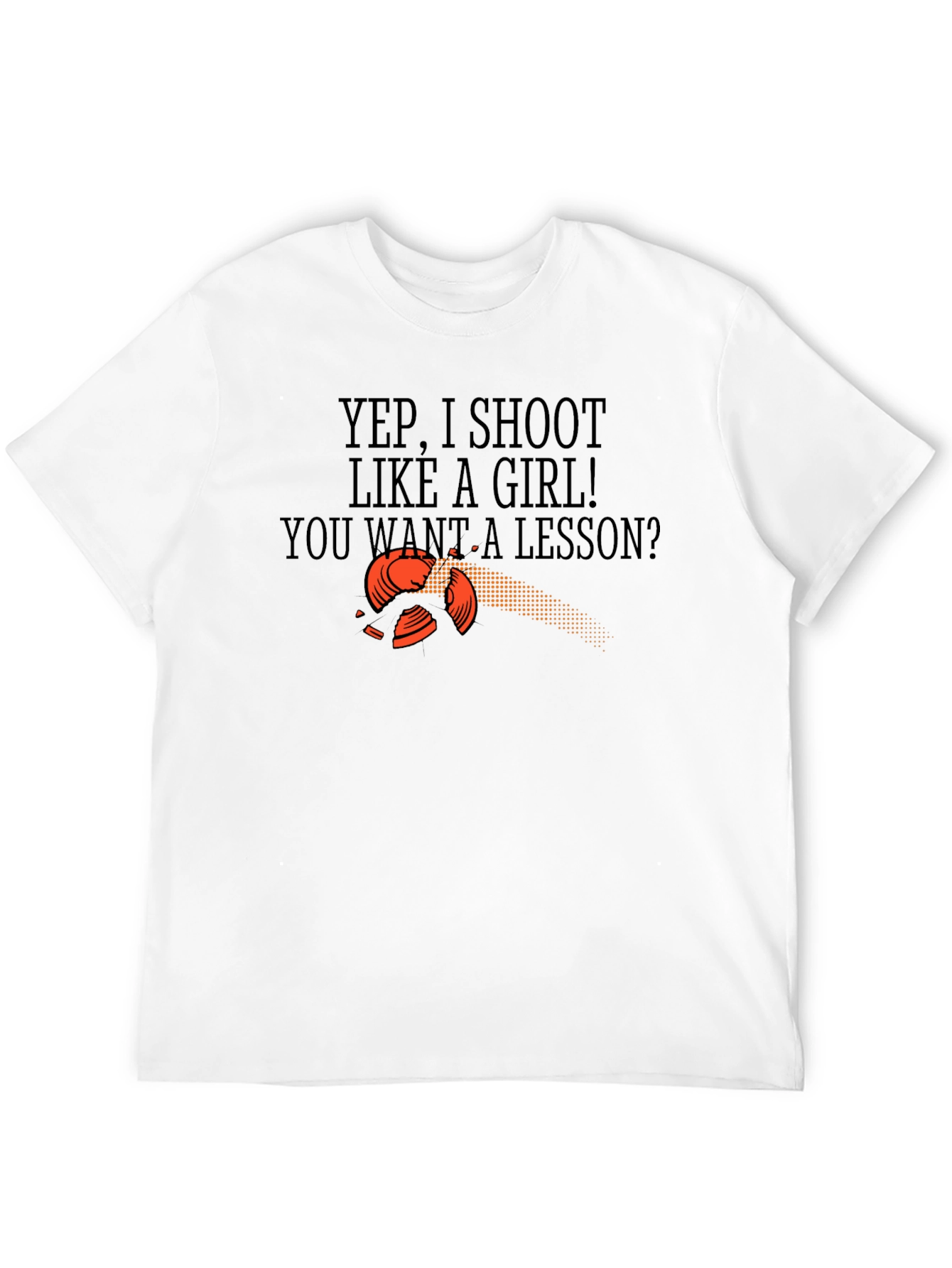 Yep I Shoot Like a Girl T-Shirt