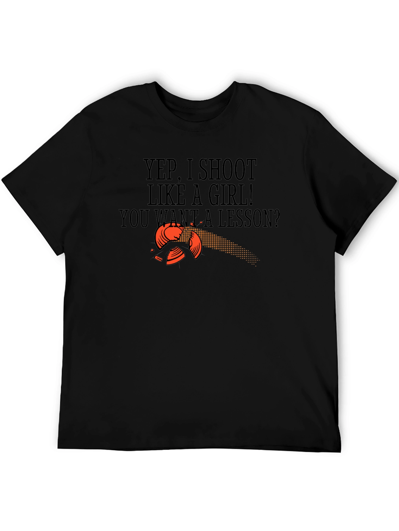 Yep I Shoot Like a Girl T-Shirt