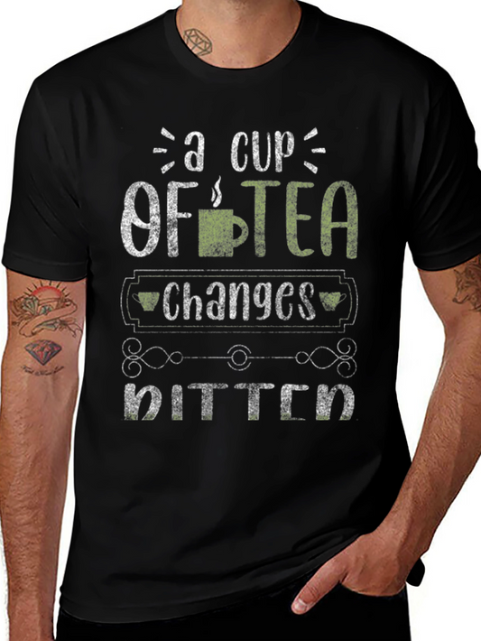 A Cup of Tea Changes Bitter Humor Graphic T-Shirt