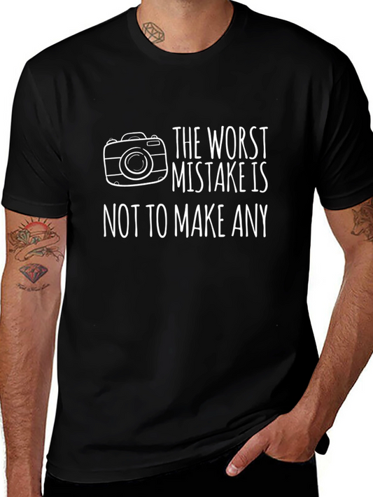 The Worst Mistake is Not to Make Any T-Shirt
