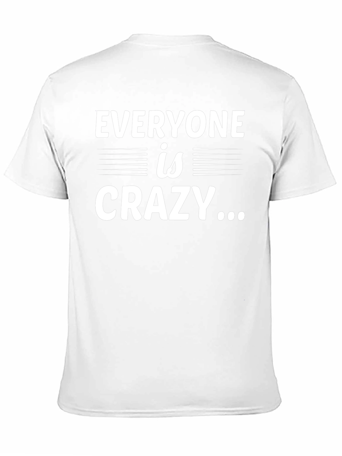 Everyone is Crazy Graphic Tee