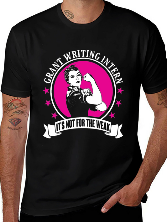 Grant Writing Intern T-Shirt - Its Not for The Weak