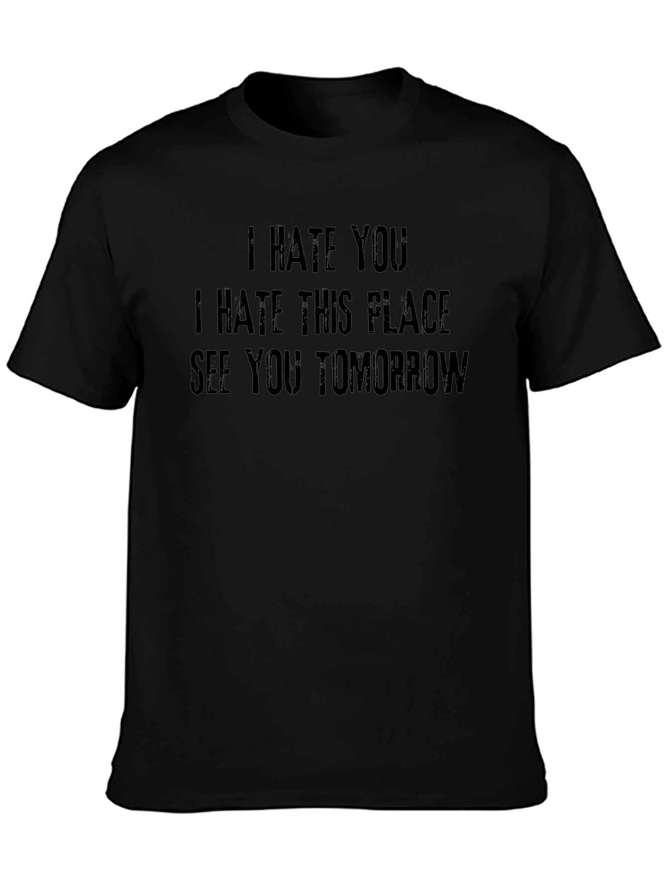 I Hate You T-Shirt - Funny Sarcastic Graphic Tee
