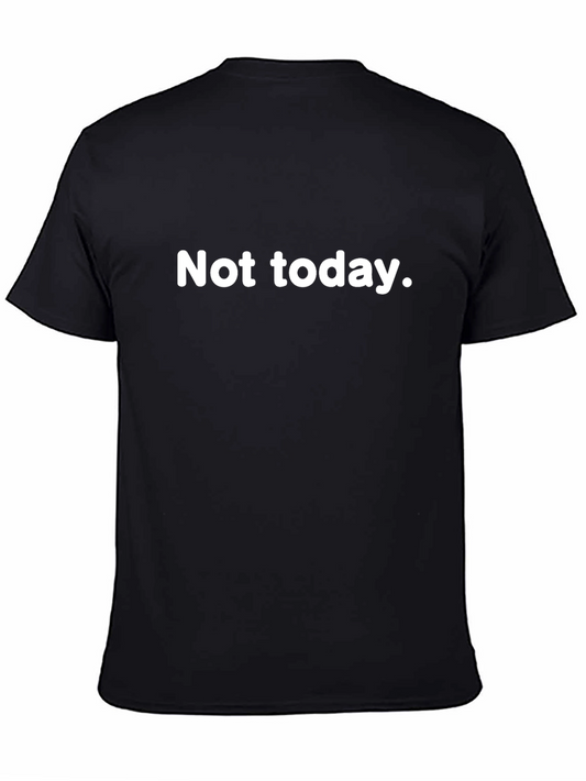 Not Today Graphic T-Shirt - Funny Casual Tee
