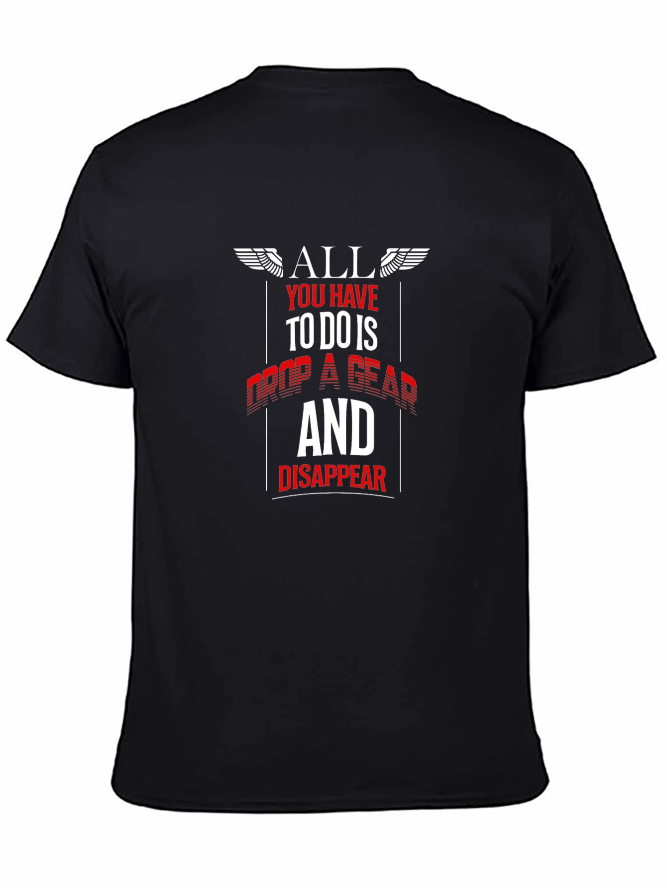 Drop a Gear and Disappear Black T-Shirt