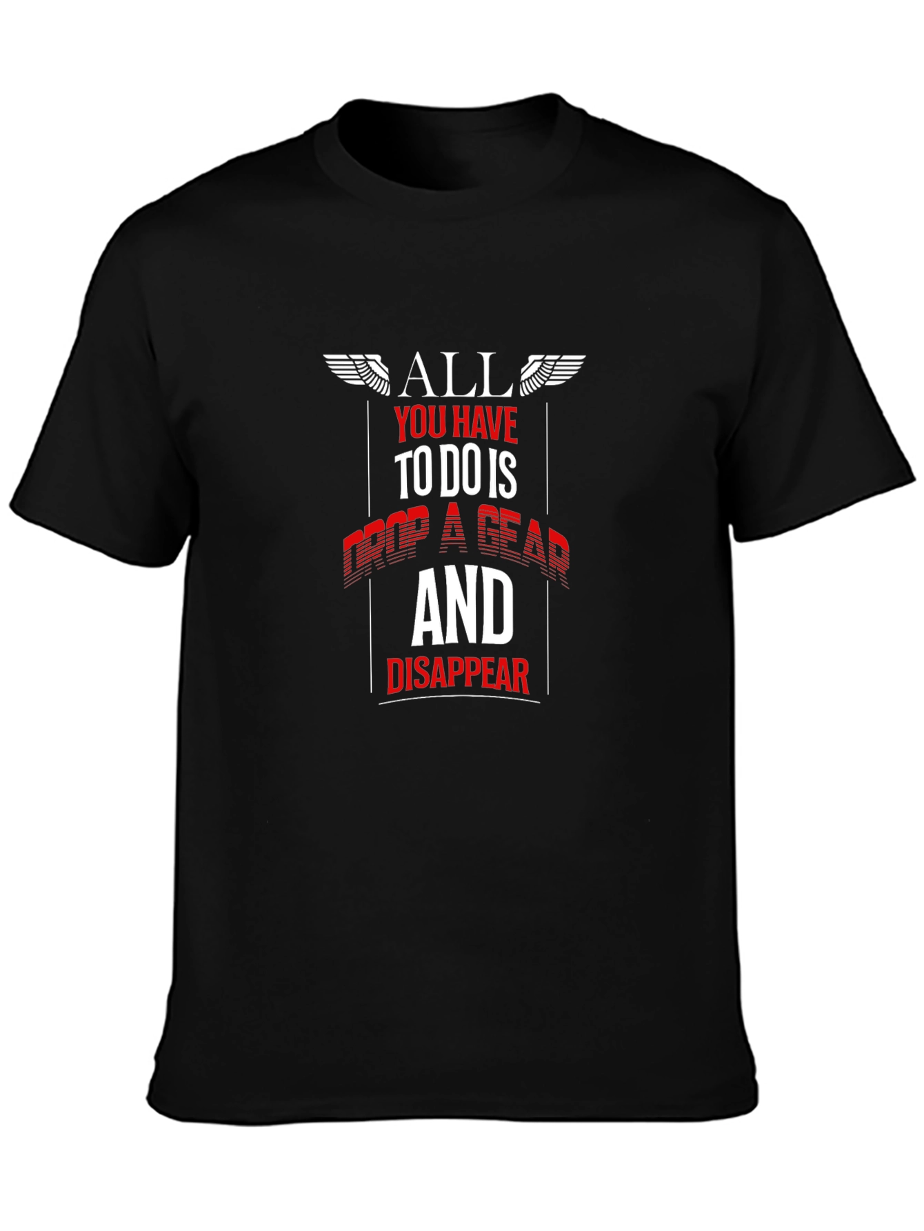Drop a Gear and Disappear Black T-Shirt
