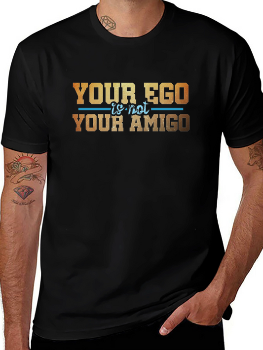 Your Ego Is Not Your Amigo Graphic T-Shirt