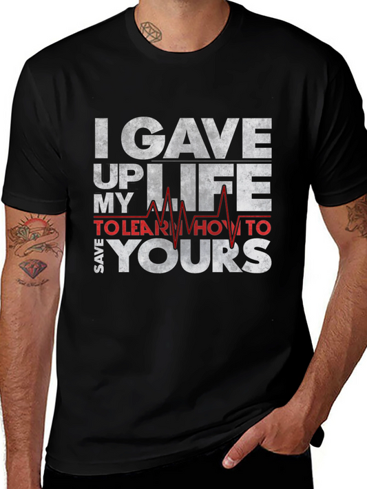 I Gave Up My Life T-Shirt - Save Yours
