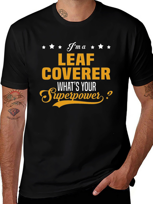 Leaf Coverer T-Shirt - Whats Your Superpower? Funny Tee