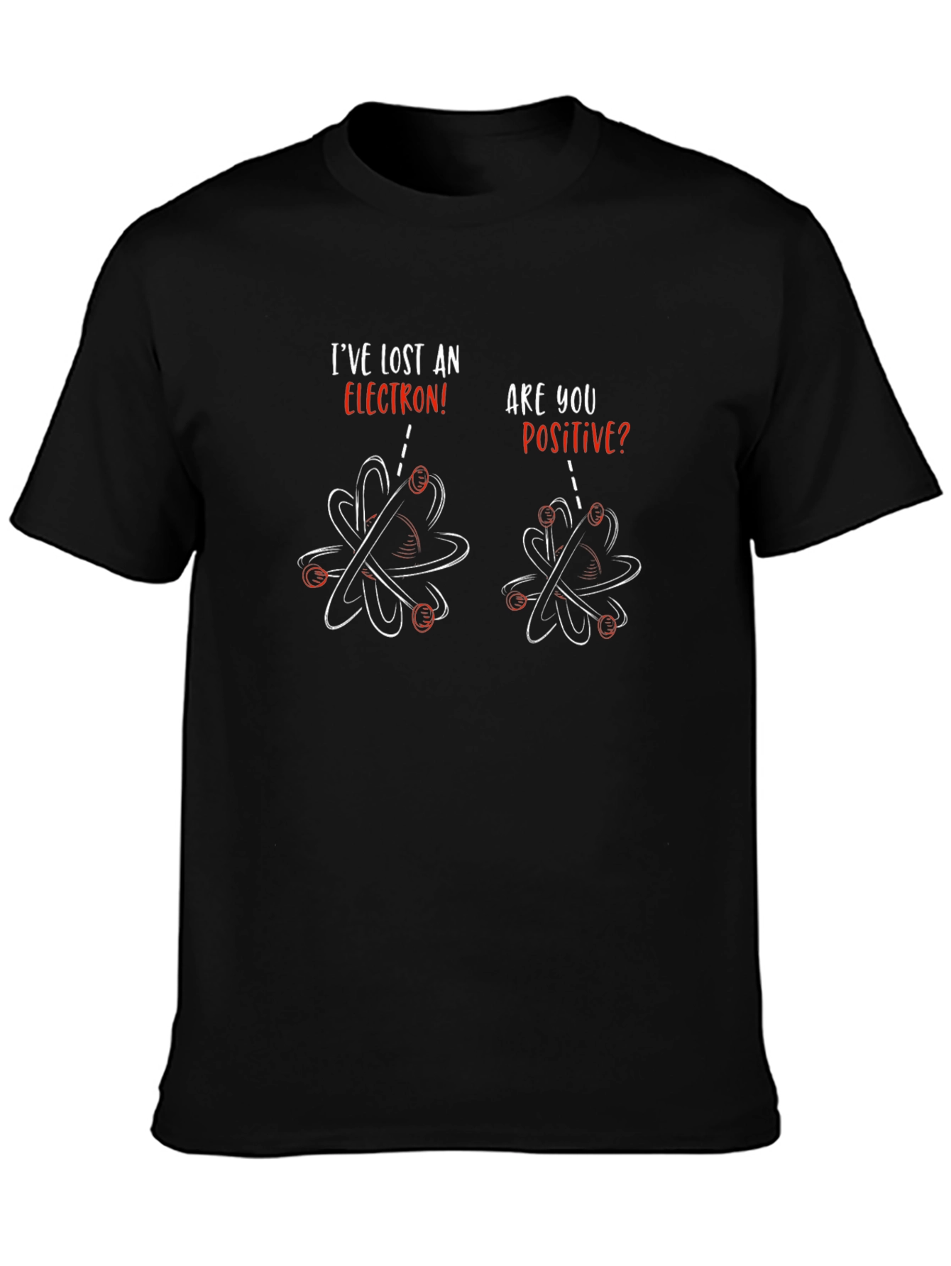 Ive Lost An Electron T-Shirt