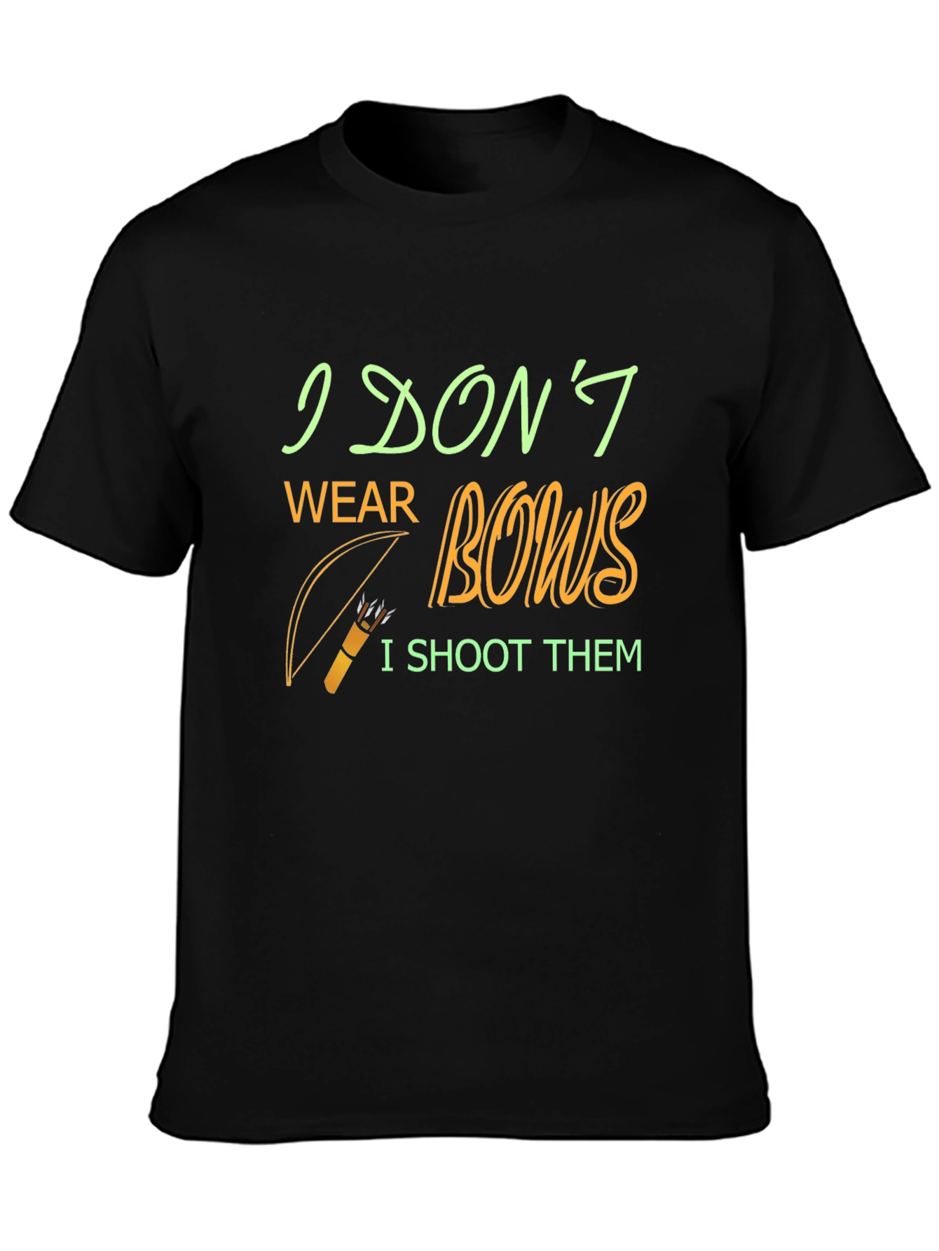 Archery Humor T-Shirt - I Dont Wear Bows