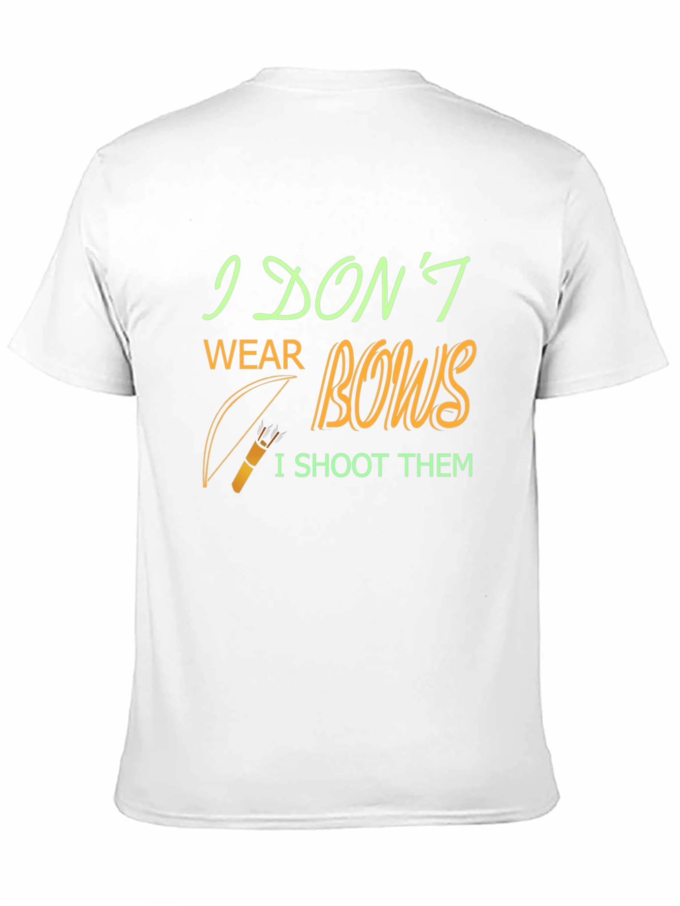 Archery Humor T-Shirt - I Dont Wear Bows