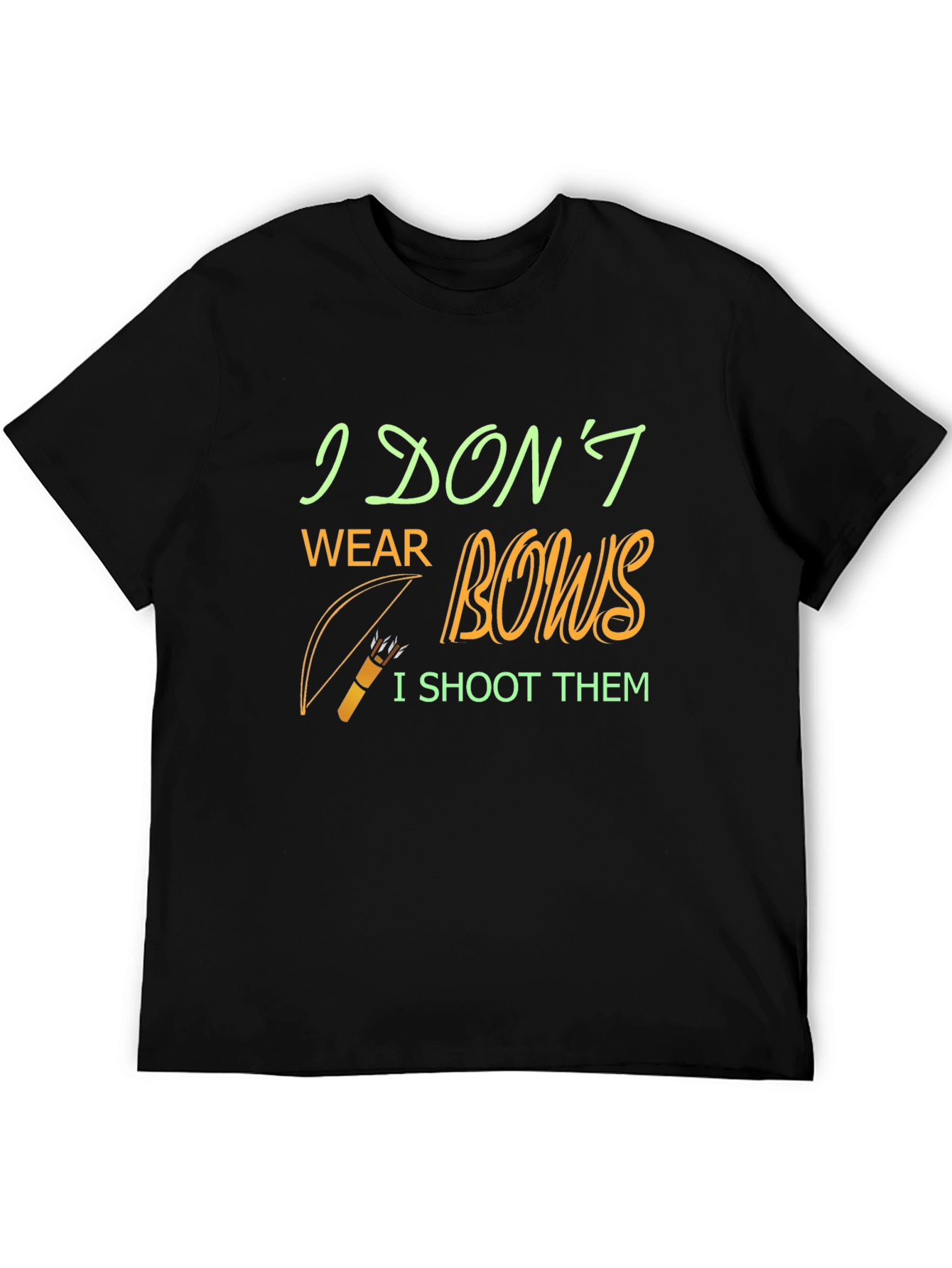 Archery Humor T-Shirt - I Dont Wear Bows