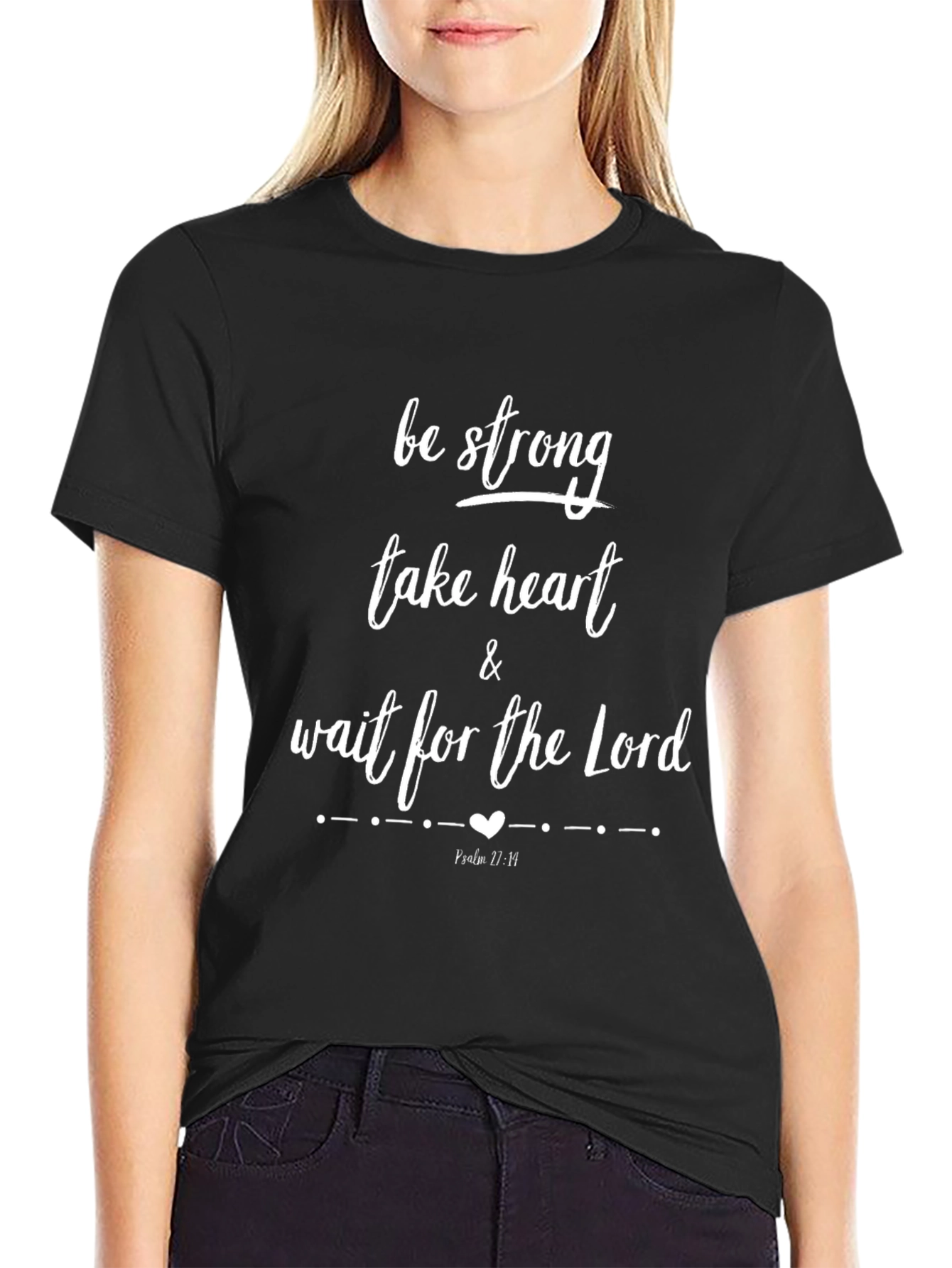 Faith-Based T-Shirt: Be Strong Take Heart
