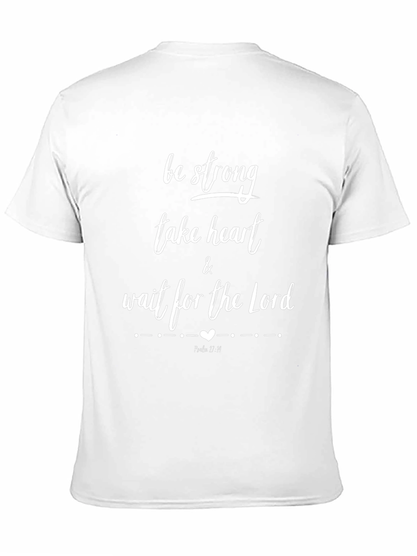 Faith-Based T-Shirt: Be Strong Take Heart