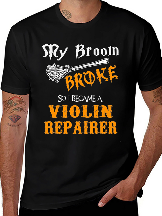 Funny My Broom Broke Violin Repairer T-Shirt