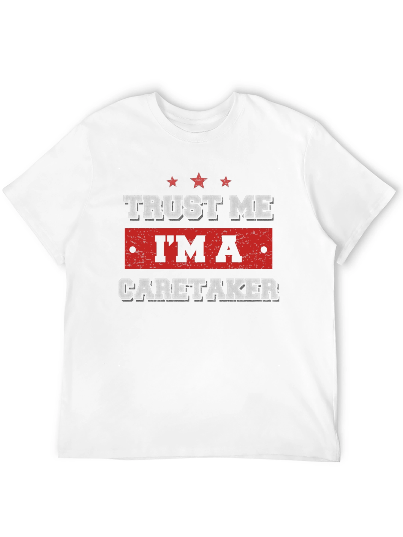 Trust Me Im a Caretaker T-Shirt
