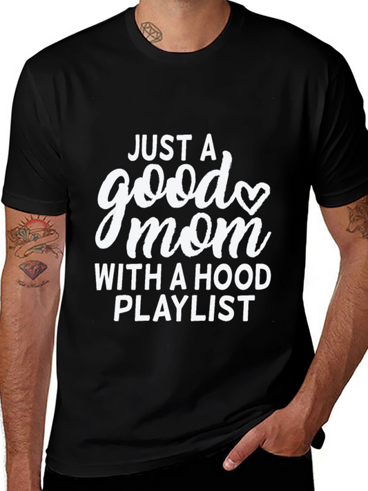 Just A Good Mom T-Shirt - Hood Playlist