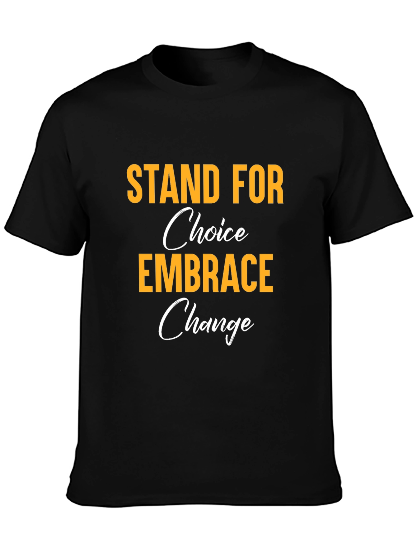 Stand for Choice Embrace Change T-Shirt