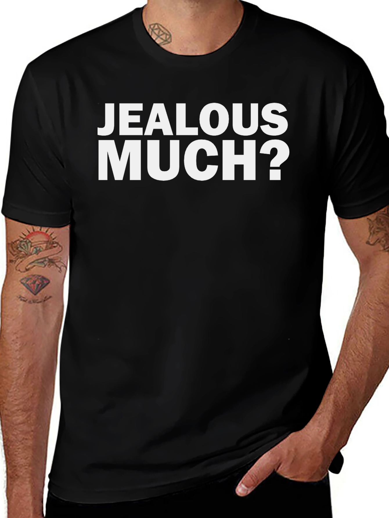 Jealous Much? Graphic Tee - Funny Sarcastic T-Shirt