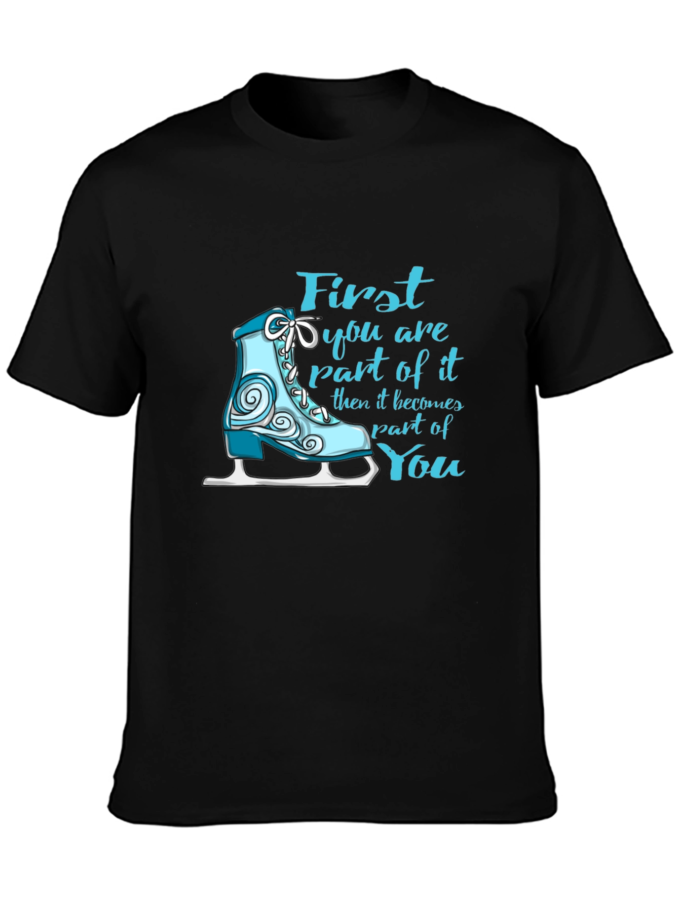 Figure Skating T-Shirt - First Part of It