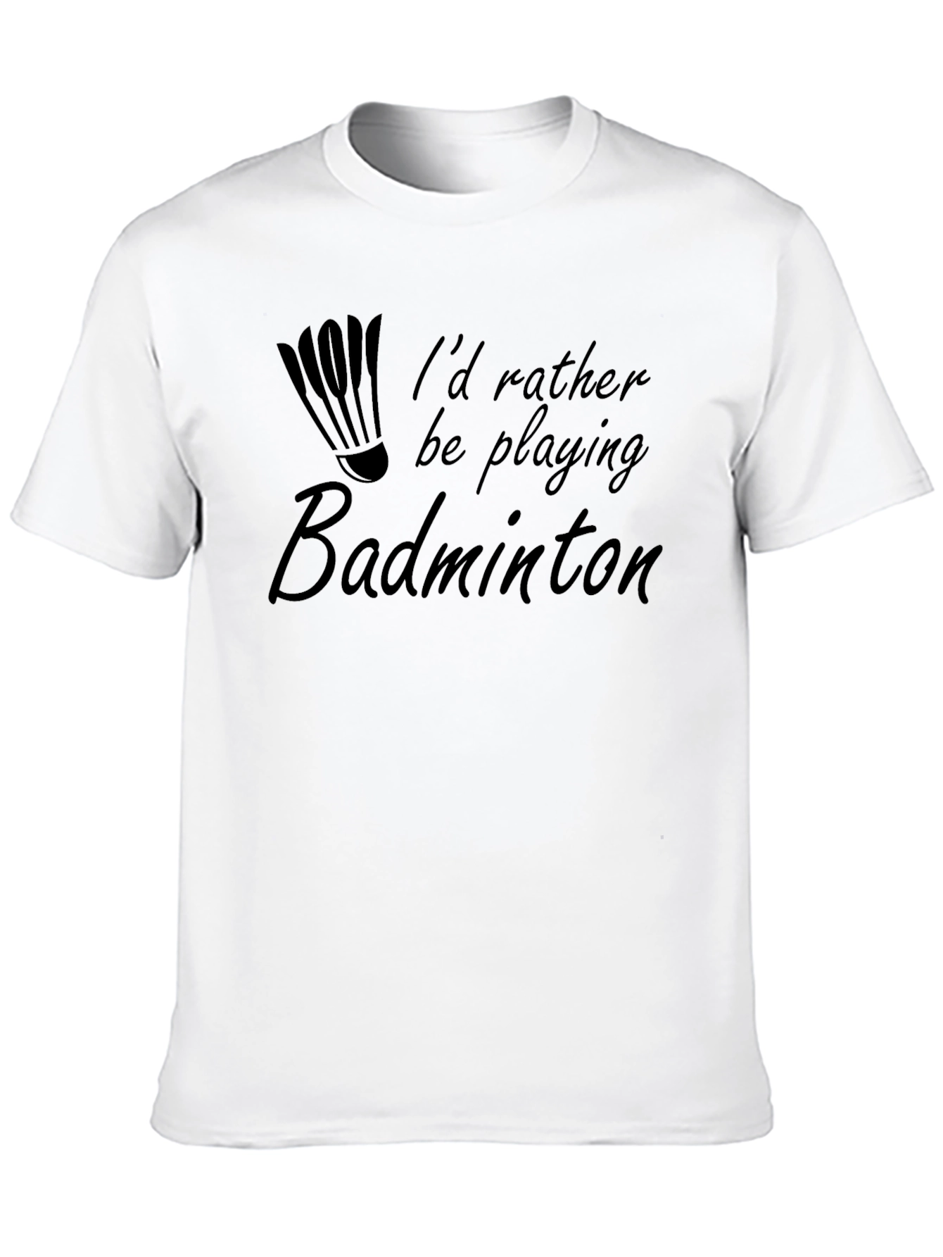 Badminton T-Shirt - Id Rather Be Playing