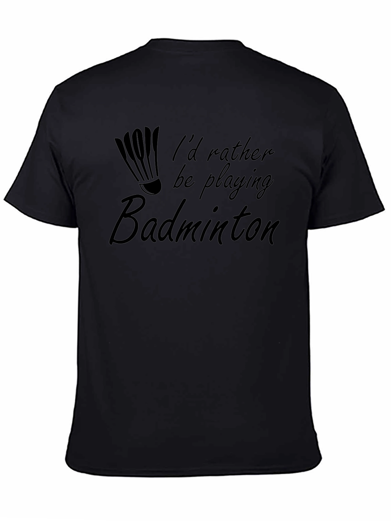 Badminton T-Shirt - Id Rather Be Playing